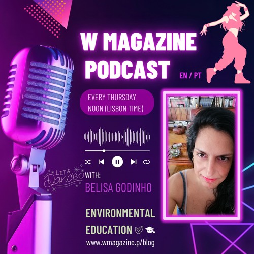 (PT) Dança & Educação Ambiental - Podcast W Magazine - Belisa Godinho