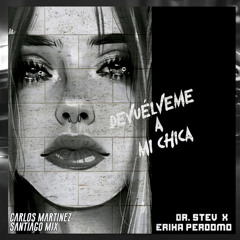 Devuélveme a mi Chica - Hombres G (Dr. Stev & Erika Perdomo✘Carlos Martinez & Santiago Mix)