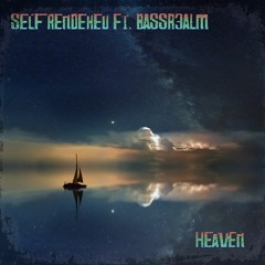 Self Rendered - Heaven (ft. Bassr3alm)