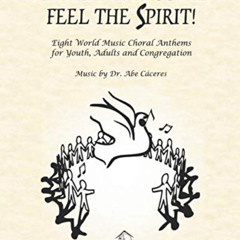 [Get] PDF 📤 All Are Welcome! Feel the Spirit!: Eight World Music Choral Anthems for
