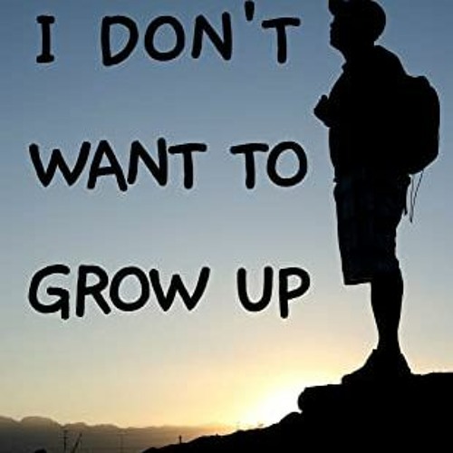 Stream View PDF I Don't Want To Grow Up Life, Liberty, and Happiness