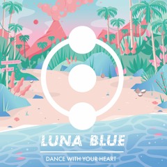 Luna Blue - Dance With Your Heart