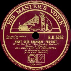 Orlando and his Gleneagles Hotel Orchestra - Night Over Shanghai - 1937