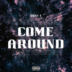 Shay T - Come Around (Prod. By Malloy X Tatchy X Rizzo)