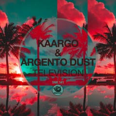 KAARGO & Argento Dust - Television (Original Mix) - SNK141