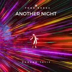 Chucho Teliz - ANOTHER NIGHT  ( Original Mix ) OUT NOW!!