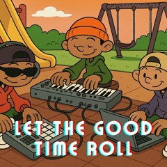 let the good the times roll