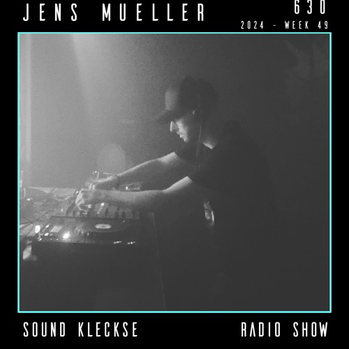 Sound Kleckse Radio Show 0630 - Jens Mueller - 2024 week 49