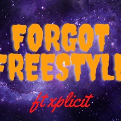 Forgot -Freestyle- ft xplicit (prod by kazbeats)