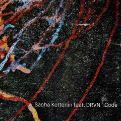 Sacha Ketterlin Feat. DRVN - Code