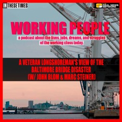 A Veteran Longshoreman's View of the Baltimore Bridge Disaster (w/ John Blom & Marc Steiner)