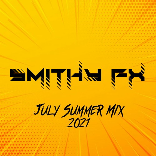 Smithy FX July Mix 2021 (Freedom)