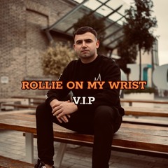 Rollie On My Wrist ( V.I.P )