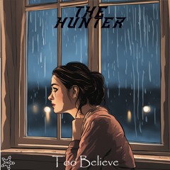 The Hunter - Too Believe