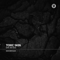 Dirk Sid Eno - Toxic Skin (Original Mix)