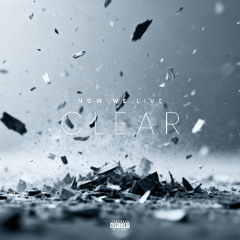 Now We Live Clear