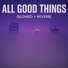 all good things slowed reverb