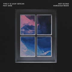 Not So Bad (Marceaux Remix)