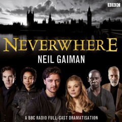 [Access] KINDLE 📧 Neverwhere: A BBC Radio Full-Cast Dramatisation by  Neil Gaiman,Ch