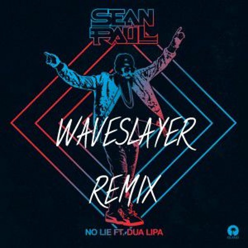 SEAN PAUL FT. DUA LIPA - NO LIES (WAVESLAYER BOOTLEG REMIX)