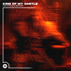Discotekk & Bexton - King Of My Castle