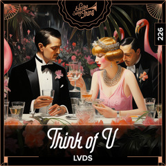 LVDS - Think of U // Electro Swing Thing 226