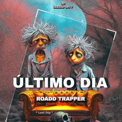 Roadd Trapper - ÚLTIMO DIA .m4a