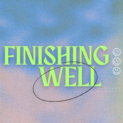 Finishing Well | Greg Musselman