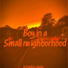 Boy In a Small Neighborhood (prod: Rutherford)