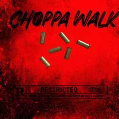 Choppa walk