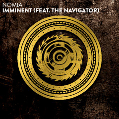 Nomia - Imminent (feat. The Navigator)