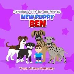 ebook [read pdf] 🌟 Adventures with Ben and Friends: New Puppy Ben Read Book