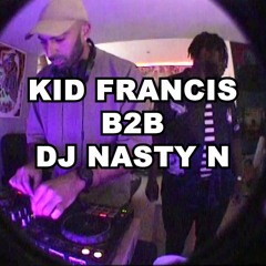 NASTY MIX: KID FRANCIS B2B DJ NASTY N