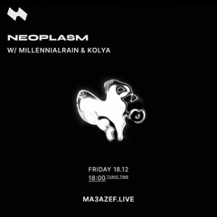 NEOPLASM w/ millennialrain & kolya - ma3azef.live - December 18, 2020
