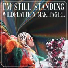 ELTON JOHN - I'M STILL STANDING (makitagirl x Wildplatte Edit)