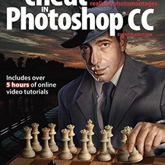 Read EPUB KINDLE PDF EBOOK How To Cheat In Photoshop CC: The art of creating realistic photomontages