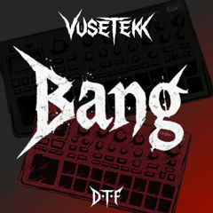 Bang - VuseTekk