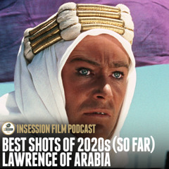 Episode 627: Best Shots of 2020s / Lawrence of Arabia (Revisited)