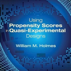 PDF✔read❤online Using Propensity Scores in Quasi-Experimental Designs