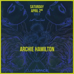Archie Hamilton Club Space Miami 4-2-2022
