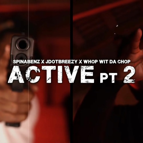 Spinabenz & Whoppa Wit Da Choppa - Active 2 feat. Jdot Breezy