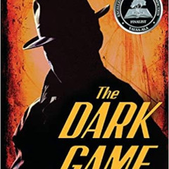 [View] KINDLE 💓 The Dark Game: True Spy Stories from Invisible Ink to CIA Moles by P