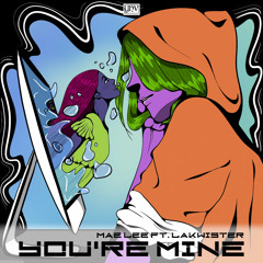 Mae Lee - You're Mine (feat. Lakwister) (Original Mix)