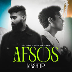 Afsos Mashup - Anuv Jain Ft. AP Dhillon & Talha Anjum | Za9n Ayub