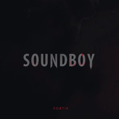 vortik - Soundboy (Clip)