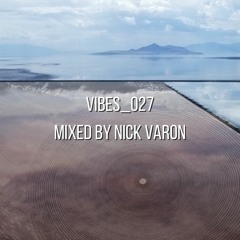 VIBES_027 Mixed By Nick Varon