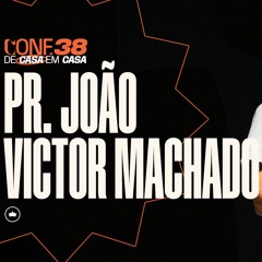 CONF.38 | Pr. João Victor Machado