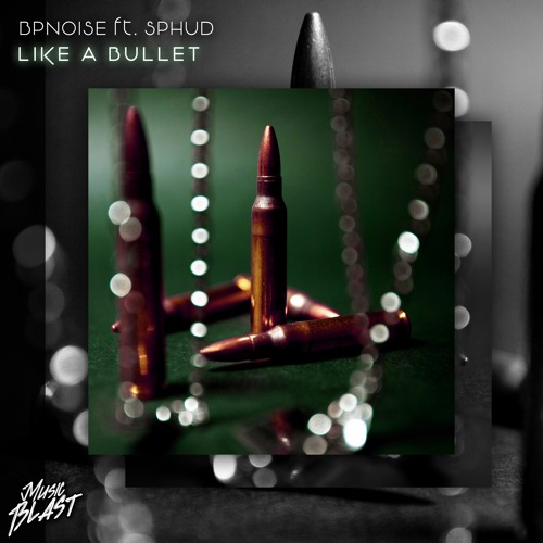 BPNOISE - Like A Bullet ft. Sphud [Release]