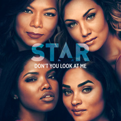 Don't You Look At Me (From “Star” Season 3) [feat. Brittany O’Grady & Evan Ross]