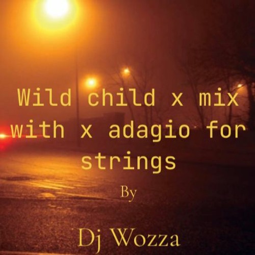 Wild Child - Renegade Master X MIX WITH X Adagio For Strings X BY DJ WOZZ